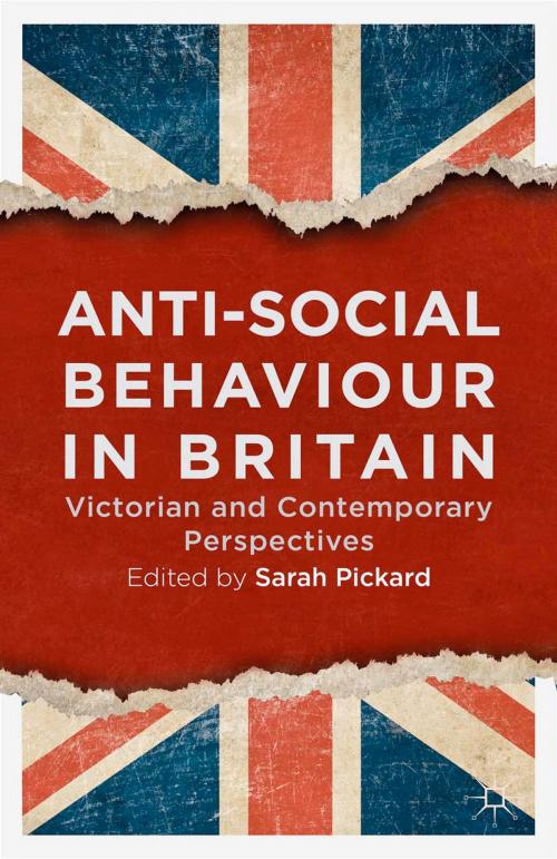 Cover of the book Anti-Social Behaviour in Britain by Sarah Pickard, Palgrave Macmillan UK