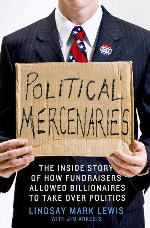 Cover of the book Political Mercenaries by Lindsay Mark Lewis, Jim Arkedis, St. Martin's Press