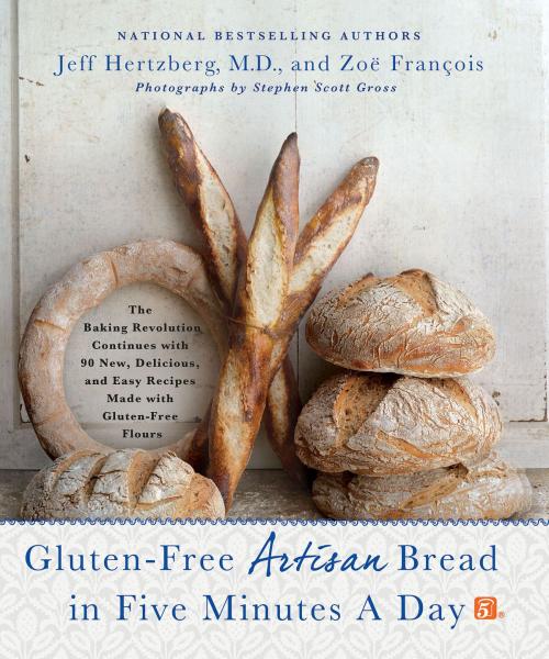 Cover of the book Gluten-Free Artisan Bread in Five Minutes a Day by Zoë François, Jeff Hertzberg, M.D., St. Martin's Press