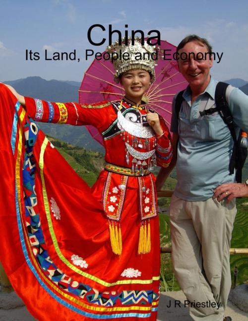 Cover of the book China: Its Land, People and Economy by J R Priestley, Lulu.com