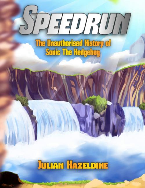 Cover of the book Speedrun: The Unauthorised History of Sonic the Hedgehog by Julian Hazeldine, Lulu.com