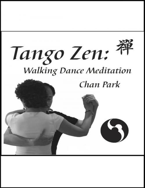 Cover of the book Tango Zen: Walking Dance Meditation by Chan Park, Lulu.com