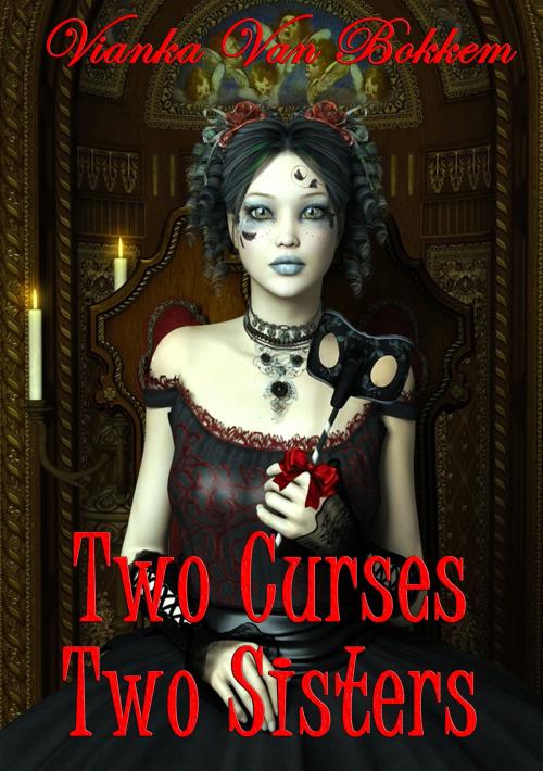 Cover of the book Two Curses Two Sisters by Vianka Van Bokkem, Vianka Van Bokkem