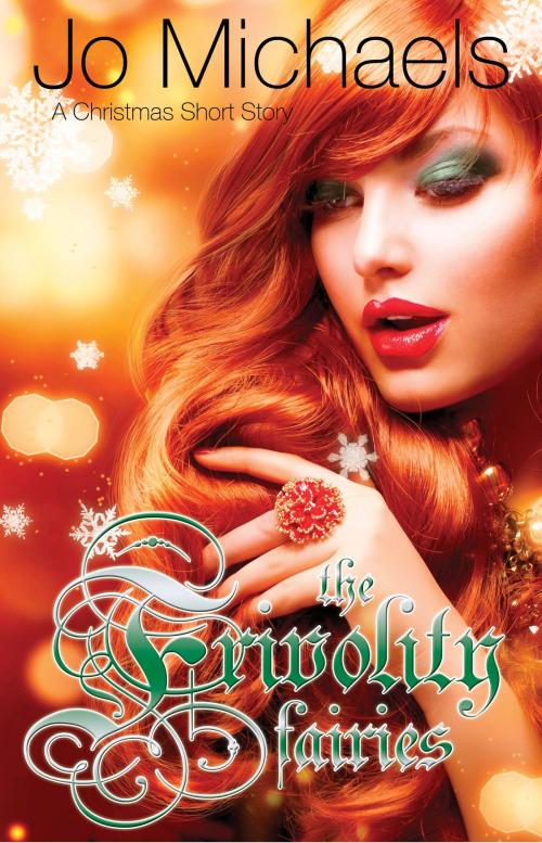 Cover of the book The Frivolity Fairies: A Christmas Short Story by Jo Michaels, Jo Michaels