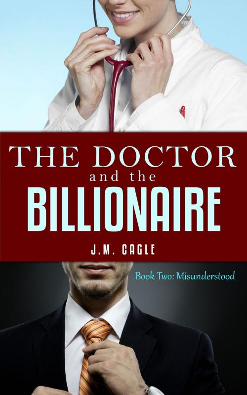 Cover of the book The Doctor and The Billionaire, Book Two: Misunderstood by J.M. Cagle, Mark Mulle