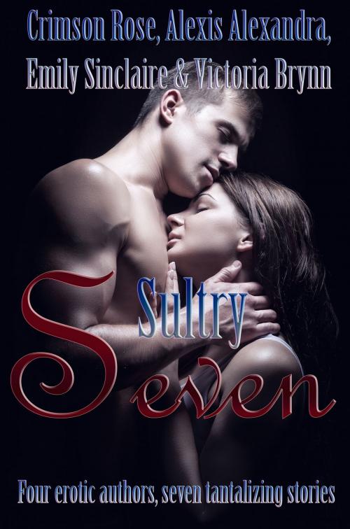 Cover of the book Sultry Seven by Crimson Rose, Emily Sinclaire, Alexis Alexandra, Victoria Brynn, Crimson Rose