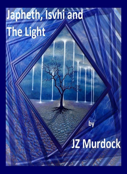 Cover of the book Japheth, Ishvi and The Light by JZ Murdock, JZ Murdock