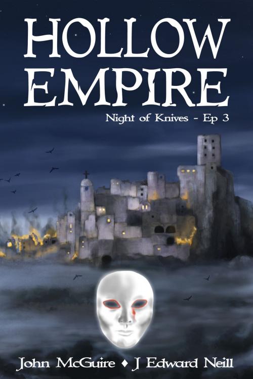 Cover of the book Hollow Empire: Episode 3 (Night of Knives) by John McGuire, J Edward Neill, John McGuire
