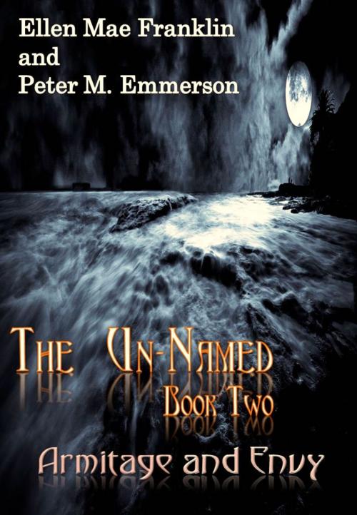 Cover of the book Book 2 of The Un-Named Chronicles: Armitage and Envy by Peter M. Emmerson, Ellen Mae Franklin, Peter M. Emmerson