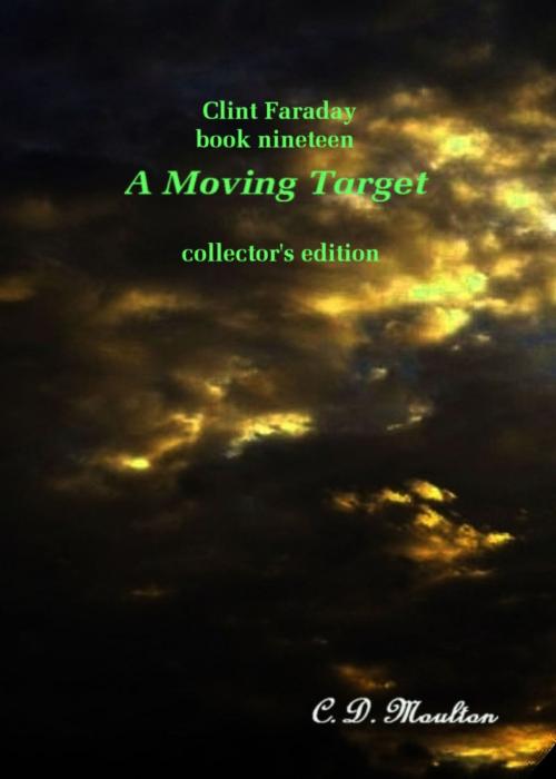Cover of the book Clint Faraday Mysteries book 19: A Moving Target Collector's Edition by CD Moulton, CD Moulton