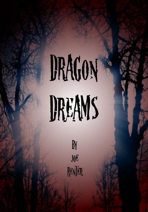 Cover of the book Dragon Dreams by Joe Renter, Joe Renter