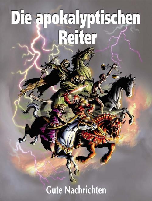 Cover of the book Die apokalyptischen Reiter by Gute Nachrichten, Gute Nachrichten