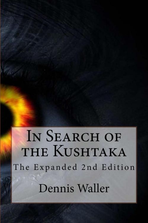 Cover of the book In Search of the Kushtaka 2nd Expanded Edition by Dennis Waller, Dennis Waller