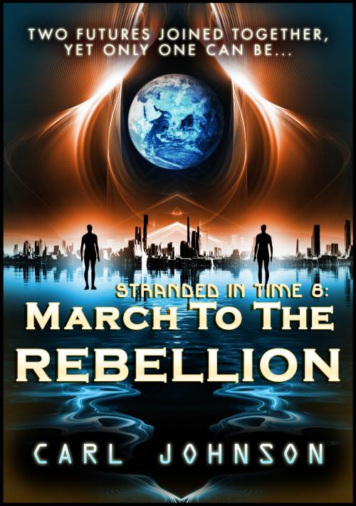 Cover of the book March to the Rebellion: Stranded in Time 6 by Carl Johnson, Sandra Ross