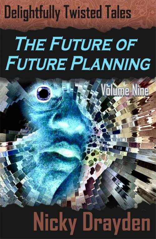 Cover of the book Delightfully Twisted Tales: The Future of Future Planning (Volume Nine) by Nicky Drayden, Nicky Drayden