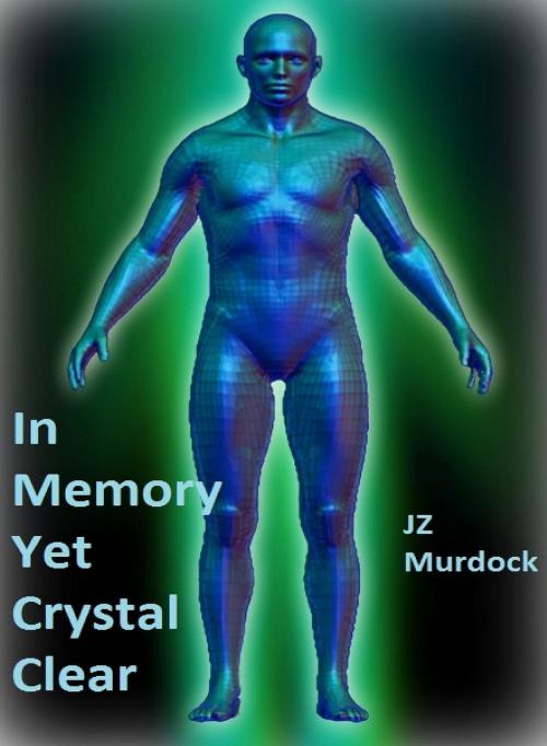 Cover of the book In Memory, Yet Crystal Clear by JZ Murdock, JZ Murdock