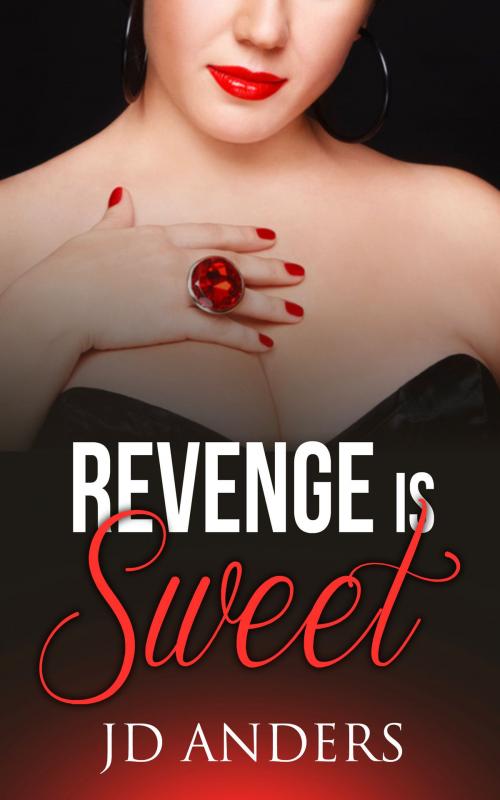 Cover of the book Revenge is Sweet by JD Anders, JD Anders