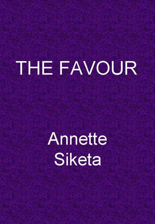 Cover of the book The Favour by Annette Siketa, Annette Siketa