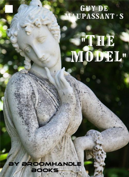 Cover of the book Guy De Maupassant's "The Model" by Broomhandle Books, Broomhandle Books
