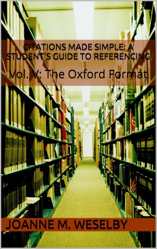 Cover of the book Citations Made Simple: A Student's Guide to Easy Referencing, Vol. V: The Oxford Format by Joanne M. Weselby, Joanne M. Weselby