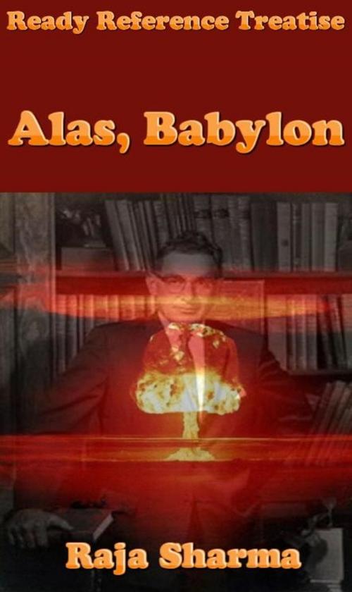Cover of the book Ready Reference Treatise: Alas, Babylon by Raja Sharma, Raja Sharma