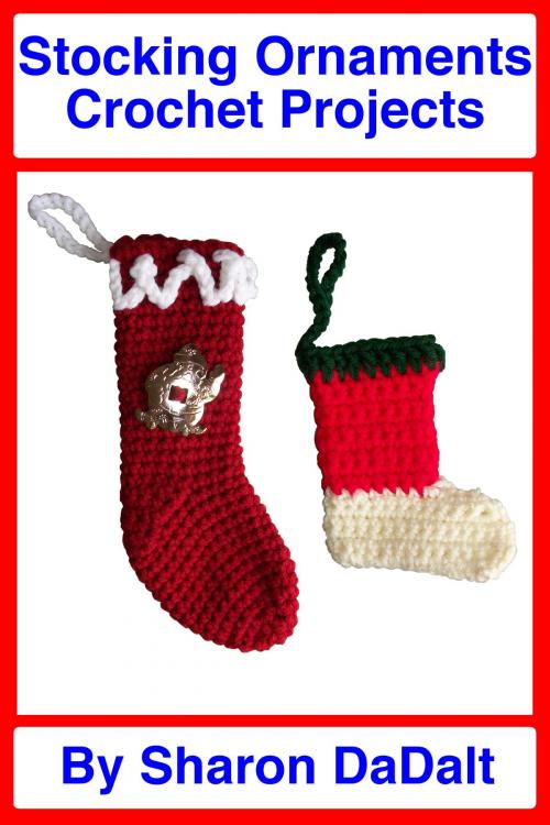 Cover of the book Stocking Ornaments Crochet Projects by Sharon DaDalt, Sharon DaDalt