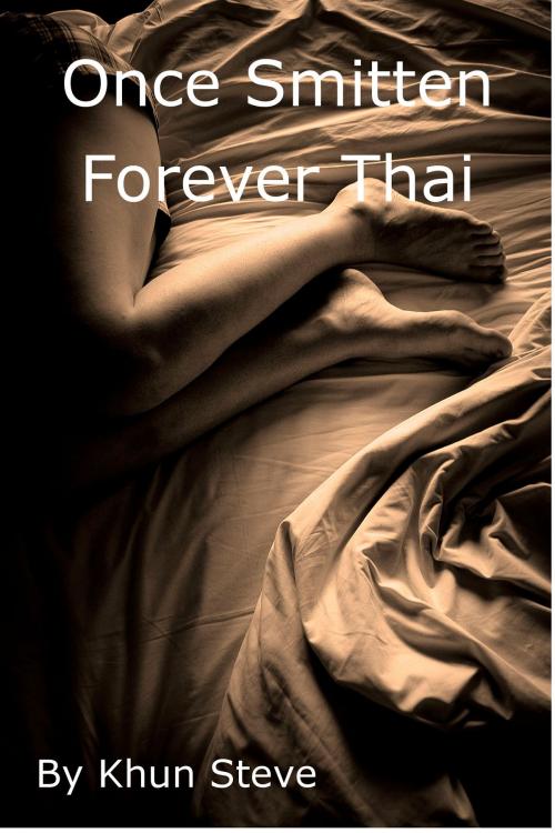 Cover of the book Once Smitten Forever Thai by Khun Steve, Khun Steve