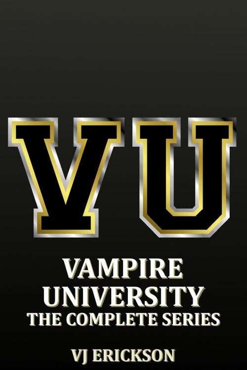 Cover of the book Vampire University: The Complete Series by VJ Erickson, VJ Erickson