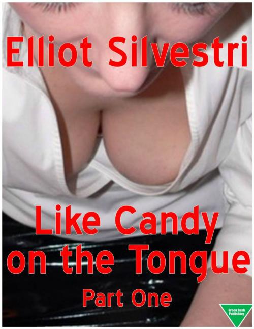 Cover of the book Like Candy on the Tongue (Part One) by Elliot Silvestri, Elliot Silvestri