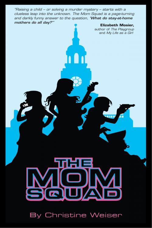 Cover of the book The Mom Squad by Christine Weiser, Christine Weiser