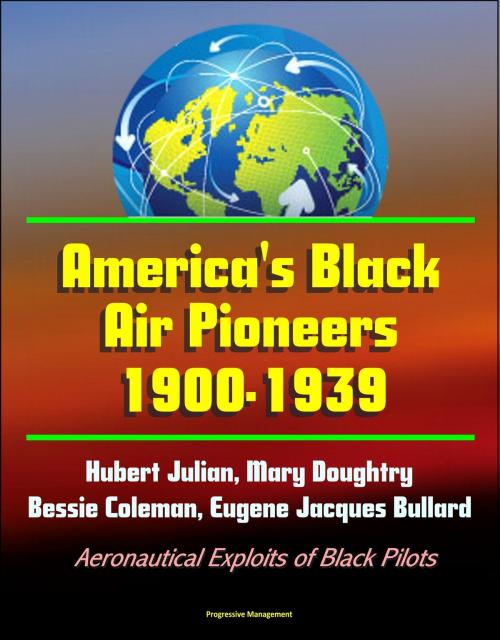 Cover of the book America's Black Air Pioneers, 1900-1939: Hubert Julian, Mary Doughtry, Bessie Coleman, Eugene Jacques Bullard - Aeronautical Exploits of Black Pilots by Progressive Management, Progressive Management