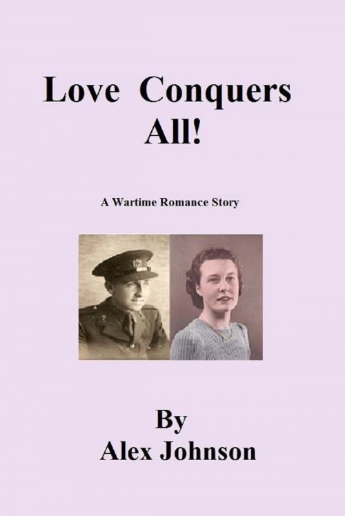 Cover of the book Love Conquers All by Alex Johnson, Hylton Smith