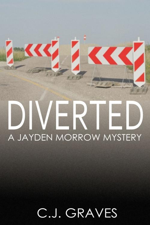 Cover of the book Diverted: A Jayden Morrow Mystery by C.J. Graves, C.J. Graves