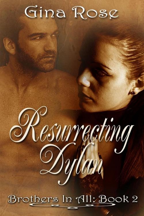 Cover of the book Resurrecting Dylan Brother In All Book 2 by Gina Rose, Sybrina Durant
