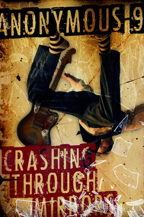 Cover of the book Crashing Through Mirrors by Anonymous-9, Anonymous-9