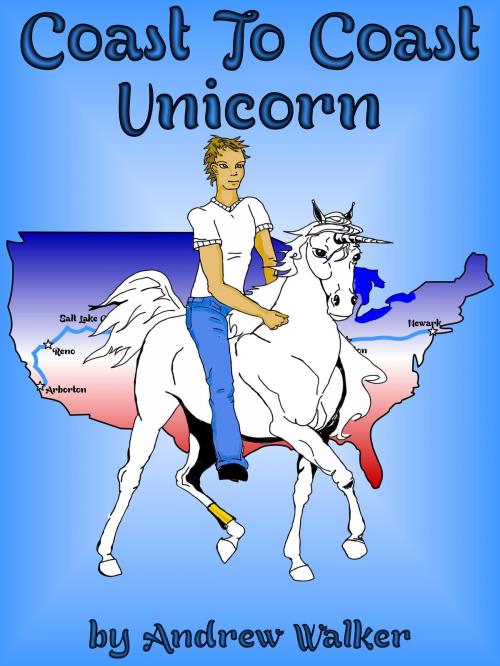 Cover of the book Coast To Coast Unicorn by Andrew Walker, Andrew Walker