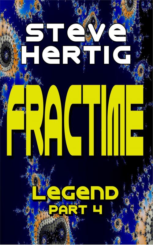 Cover of the book Fractime Legend (Part 4) by Steve Hertig, Steve Hertig