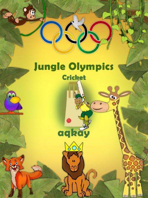 Cover of the book Jungle Olympics: Cricket by Aqkay, Aqkay