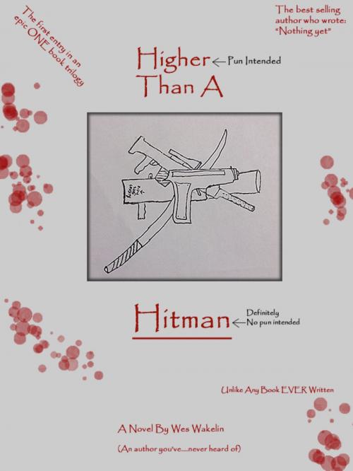 Cover of the book Higher Than A Hitman by Wes Wakelin, Wes Wakelin