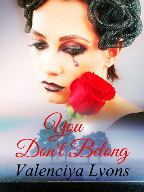 Cover of the book You Don't Belong by Valenciya Lyons, Valenciya Lyons