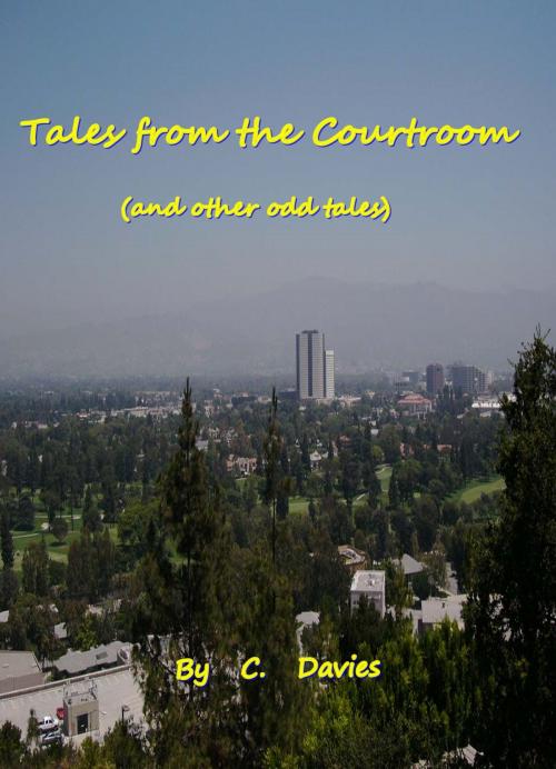 Cover of the book Tales of the Courtroom and other odd tales. by C. Davies, C. Davies
