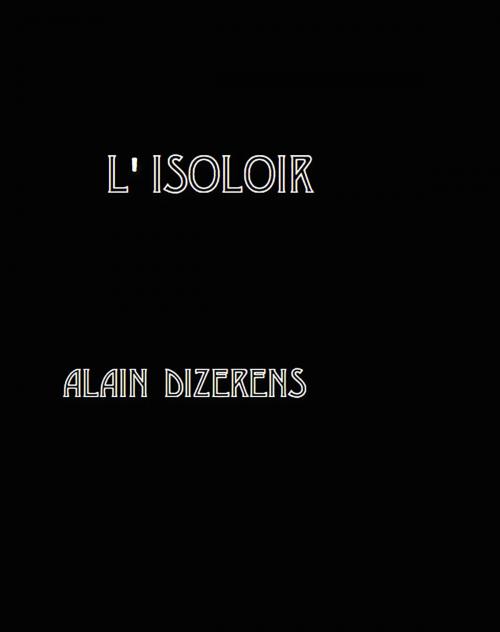 Cover of the book L’Isoloir by Alain Dizerens, Alain Dizerens
