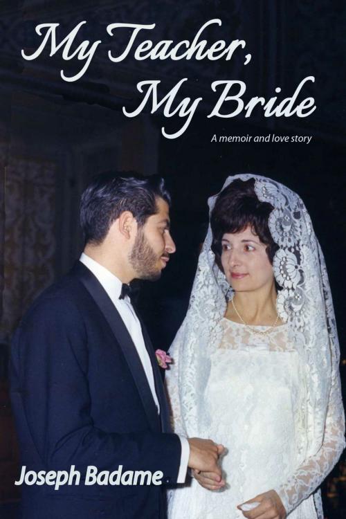 Cover of the book My Teacher, My Bride by Joseph P. Badame, Joseph P. Badame