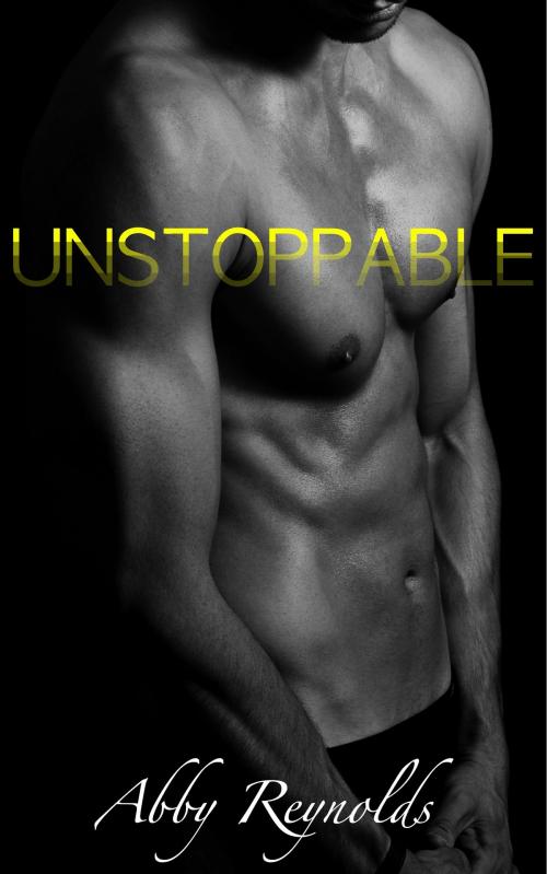 Cover of the book Unstoppable (Forehead Kisses #4) by Abby Reynolds, Abby Reynolds