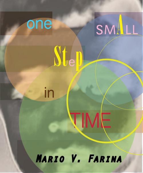 Cover of the book One Small Step in Time: A Collection of Short Stories by Mario V. Farina, Mario V. Farina