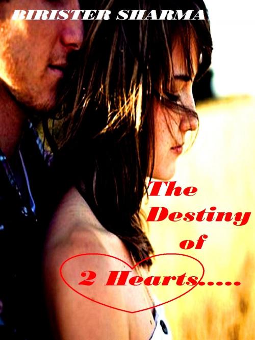 Cover of the book The Destiny of 2 hearts.... by Birister Sharma, Birister Sharma