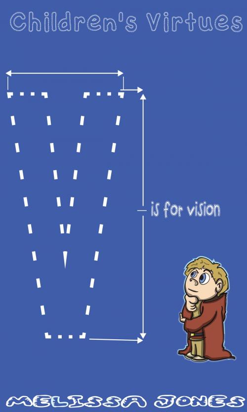 Cover of the book Children's Virtues: V is for Vision by Melissa Jones, Shh Publishing