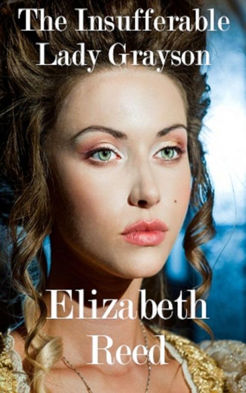 Cover of the book The Insufferable Lady Grayson by Elizabeth Reed, Elizabeth Reed