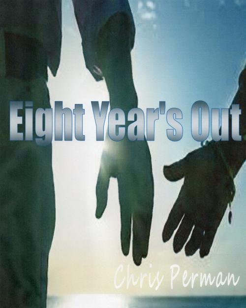 Cover of the book Eight Years Out by Chris Perman, Chris Perman