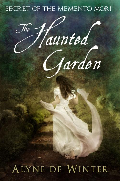 Cover of the book The Haunted Garden: Secret of the Memento Mori by Alyne de Winter, Alyne de Winter